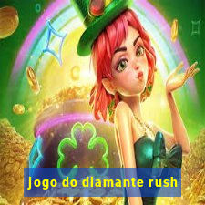 jogo do diamante rush